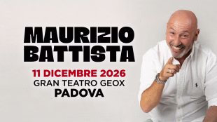 Gran Teatro Geox (PD) &ndash; MAURIZIO BATTISTA &ndash; Tour 2025/2026 &ndash; 11 Dicembre 2026