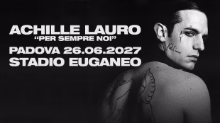 ACHILLE LAURO &ndash; Per Sempre Noi a Padova presso Stadio Euganeo