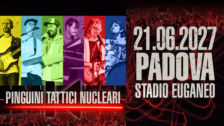 Stadio Euganeo (PD) – PINGUINI TATTICI NUCLEARI – Tour Stadi 2027 – 21 Giugno 2027