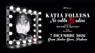Gran Teatro Geox (PD) &ndash; KATIA FOLLESA &ndash; No vabb&egrave; mi adoro &ndash; 7 Dicembre 2026