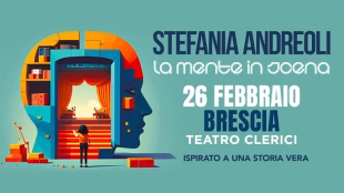 Teatro Clerici (BS) – STEFANIA ANDREOLI “la mente in scena” – 26 Febbraio 2027