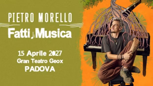 Gran Teatro Geox (PD) – PIETRO MORELLO – 15 Aprile 2027
